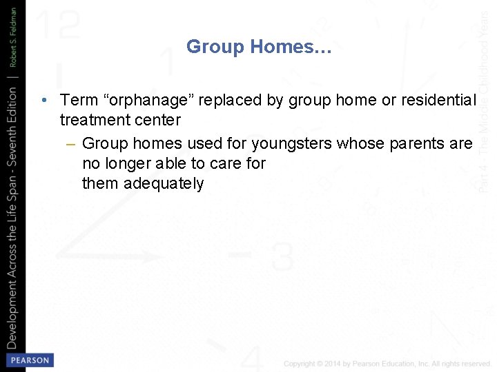 Group Homes… • Term “orphanage” replaced by group home or residential treatment center –