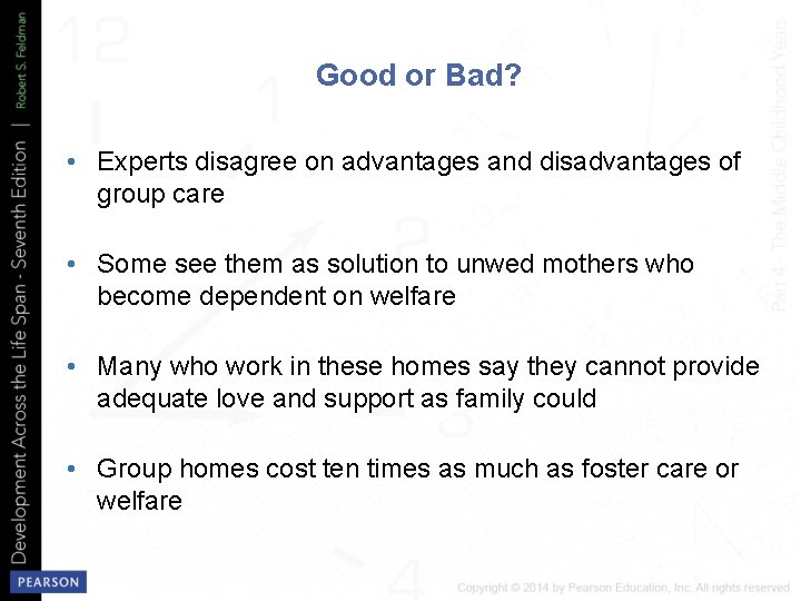 Good or Bad? • Experts disagree on advantages and disadvantages of group care •