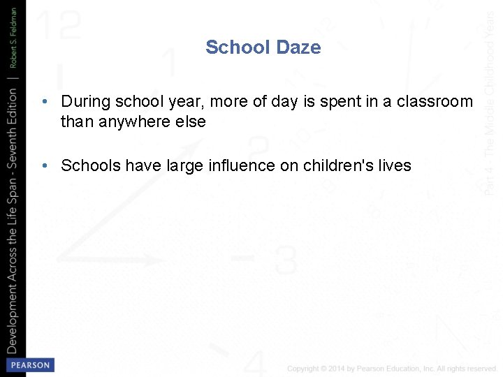 School Daze • During school year, more of day is spent in a classroom
