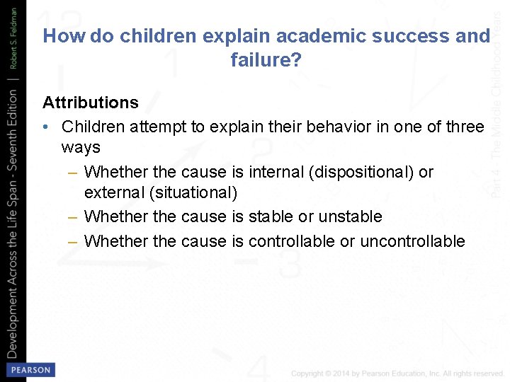 How do children explain academic success and failure? Attributions • Children attempt to explain
