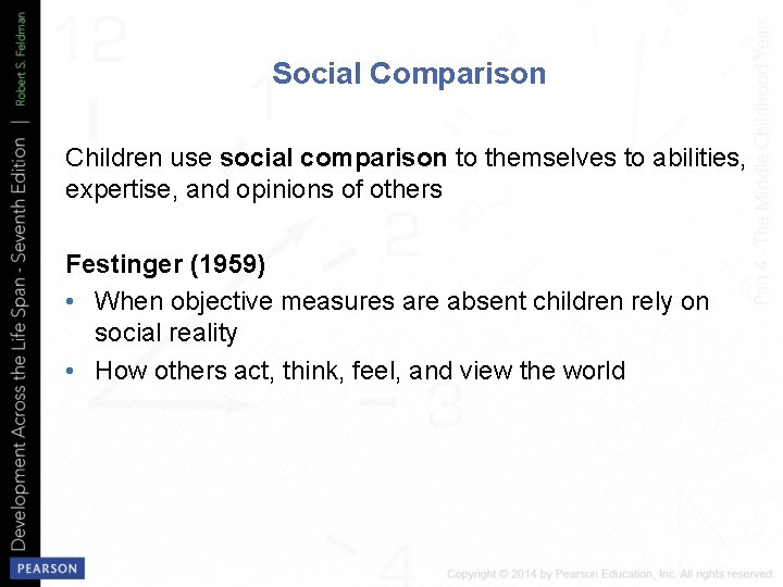 Social Comparison Children use social comparison to themselves to abilities, expertise, and opinions of
