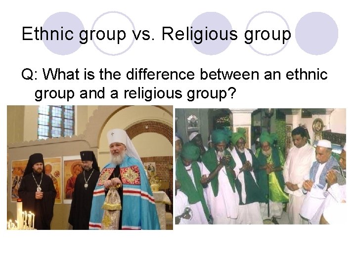 Ethnic group vs. Religious group Q: What is the difference between an ethnic group