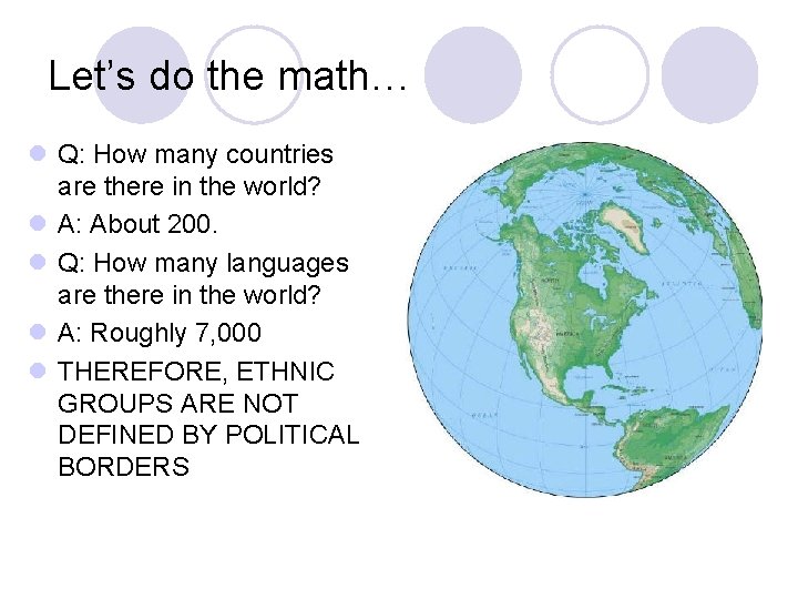 Let’s do the math… l Q: How many countries are there in the world?