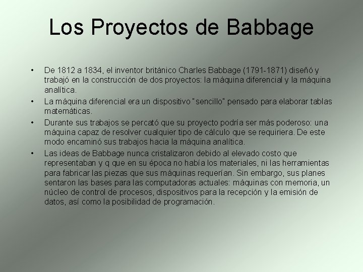  • • Los Proyectos de Babbage De 1812 a 1834, el inventor británico