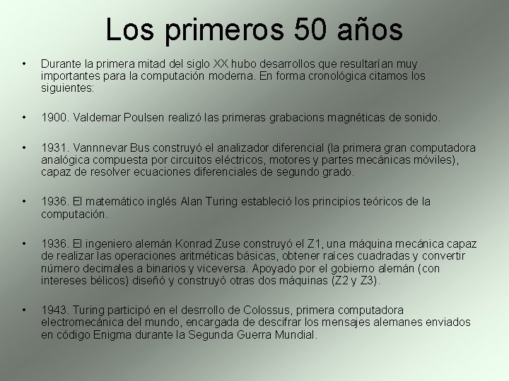  • • • Los primeros 50 años Durante la primera mitad del siglo