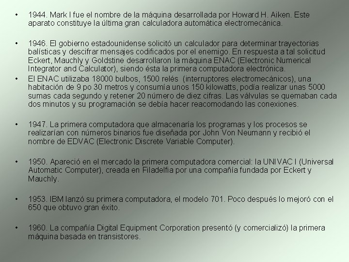  • • 1944. Mark I fue el nombre de la máquina desarrollada por
