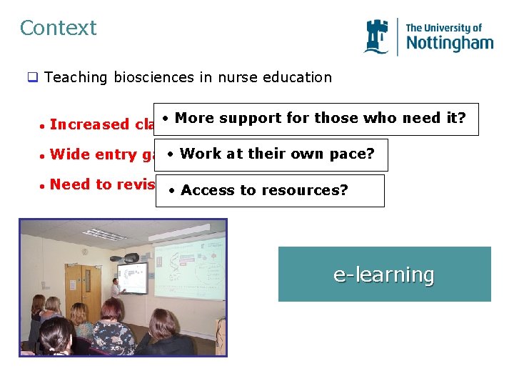 Context q Teaching biosciences in nurse education l • More Increased class sizessupport for Context q Teaching biosciences in nurse education l • More Increased class sizessupport for