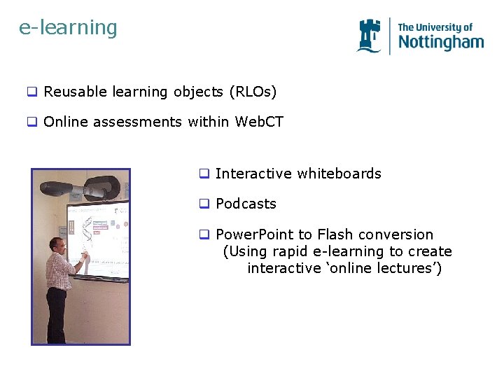 e-learning q Reusable learning objects (RLOs) q Online assessments within Web. CT q Interactive e-learning q Reusable learning objects (RLOs) q Online assessments within Web. CT q Interactive