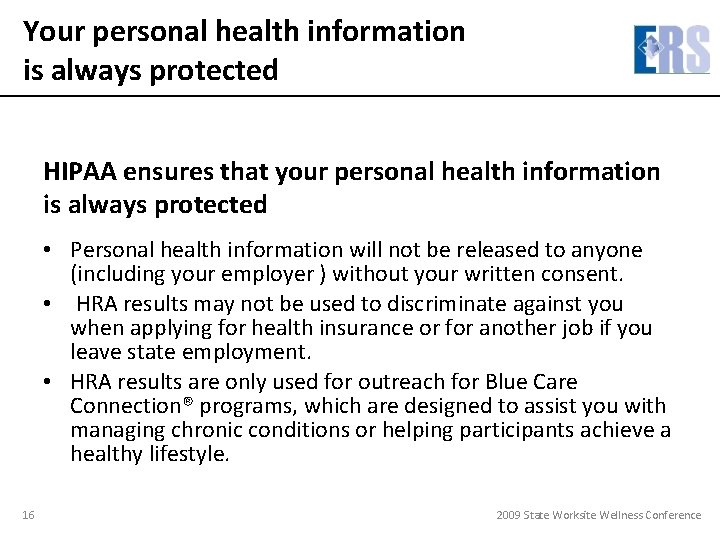 Your personal health information is always protected HIPAA ensures that your personal health information