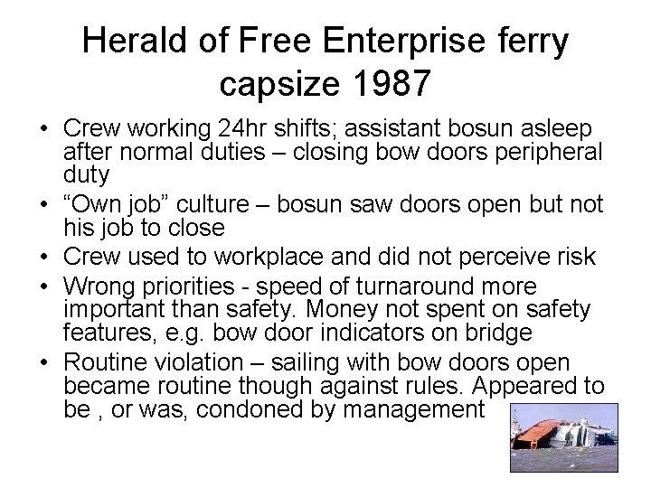 Herald of Free Enterprise ferry capsize 1987 • Crew working 24 hr shifts; assistant