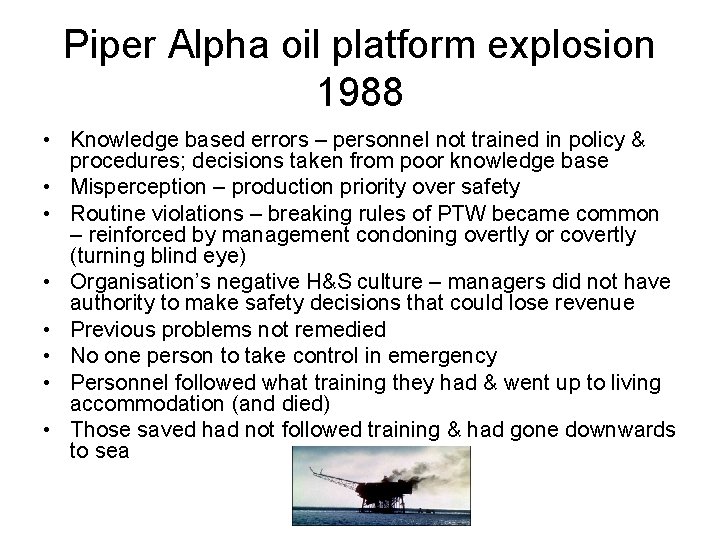 Piper Alpha oil platform explosion 1988 • Knowledge based errors – personnel not trained