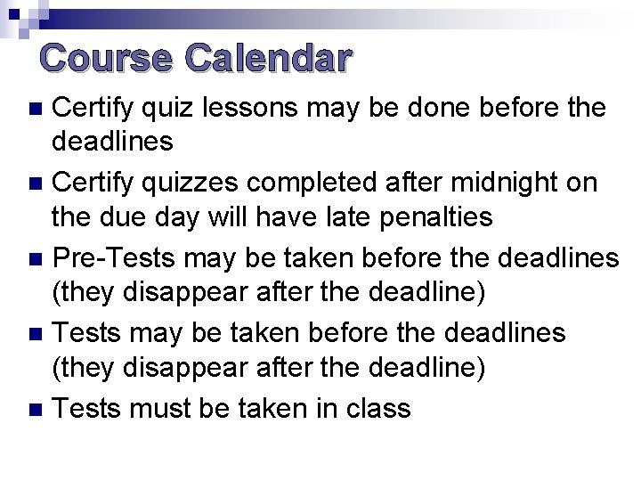 Course Calendar Certify quiz lessons may be done before the deadlines n Certify quizzes Course Calendar Certify quiz lessons may be done before the deadlines n Certify quizzes
