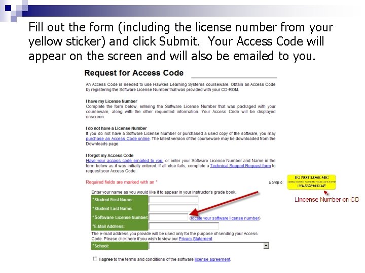 Fill out the form (including the license number from your yellow sticker) and click Fill out the form (including the license number from your yellow sticker) and click
