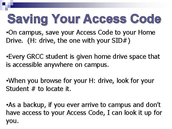 Saving Your Access Code • On campus, save your Access Code to your Home Saving Your Access Code • On campus, save your Access Code to your Home