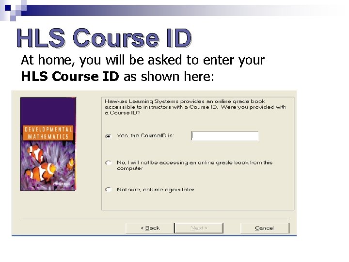 HLS Course ID At home, you will be asked to enter your HLS Course HLS Course ID At home, you will be asked to enter your HLS Course