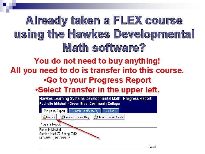 Already taken a FLEX course using the Hawkes Developmental Math software? You do not Already taken a FLEX course using the Hawkes Developmental Math software? You do not