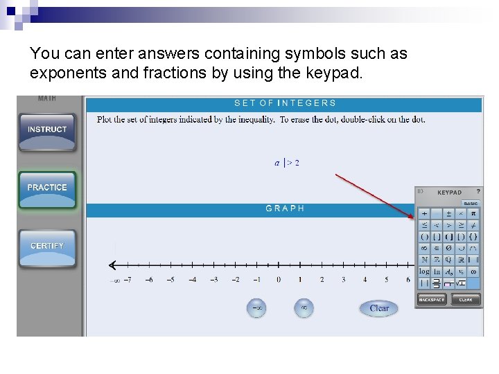 You can enter answers containing symbols such as exponents and fractions by using the You can enter answers containing symbols such as exponents and fractions by using the