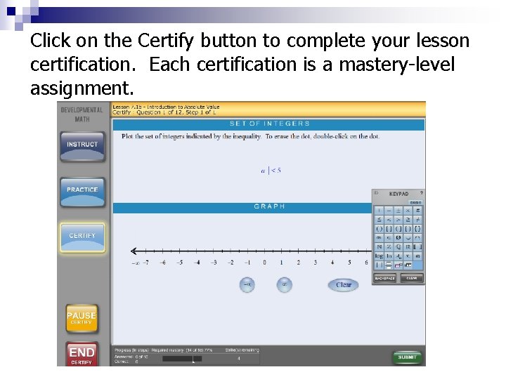 Click on the Certify button to complete your lesson certification. Each certification is a Click on the Certify button to complete your lesson certification. Each certification is a