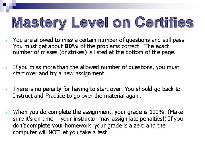 Mastery Level on Certifies • You are allowed to miss a certain number of Mastery Level on Certifies • You are allowed to miss a certain number of