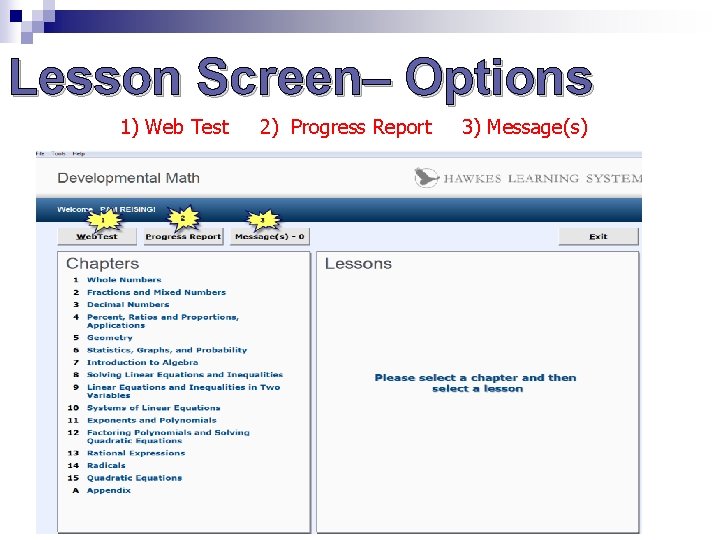 Lesson Screen– Options 1) Web Test 2) Progress Report 3) Message(s) Lesson Screen– Options 1) Web Test 2) Progress Report 3) Message(s)