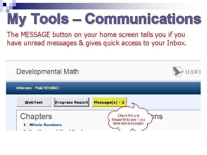 My Tools – Communications The MESSAGE button on your home screen tells you if My Tools – Communications The MESSAGE button on your home screen tells you if