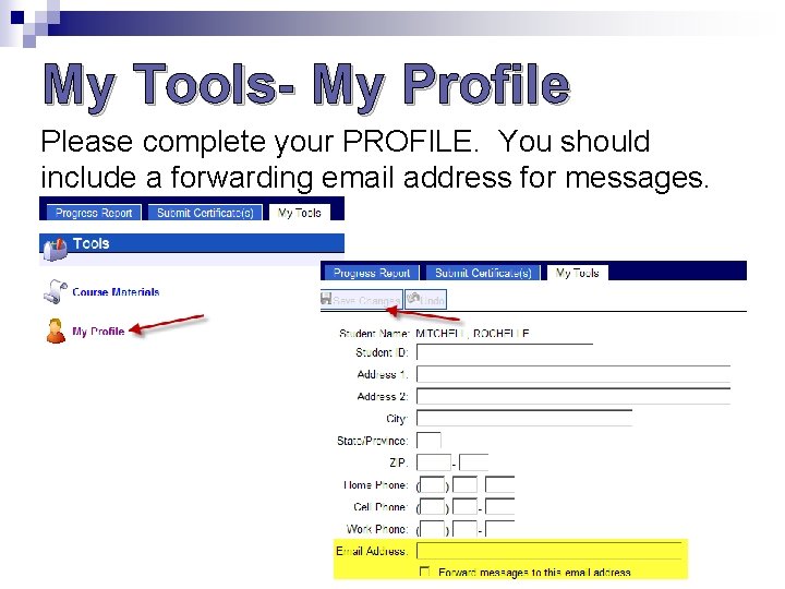 My Tools- My Profile Please complete your PROFILE. You should include a forwarding email My Tools- My Profile Please complete your PROFILE. You should include a forwarding email