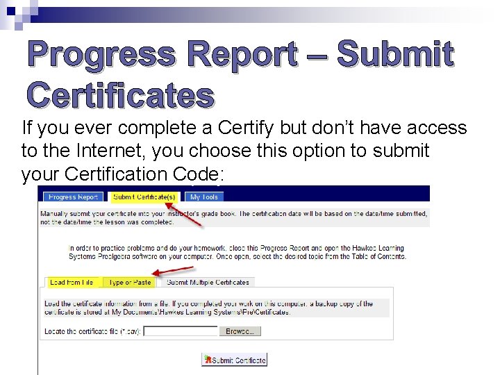 Progress Report – Submit Certificates If you ever complete a Certify but don’t have Progress Report – Submit Certificates If you ever complete a Certify but don’t have