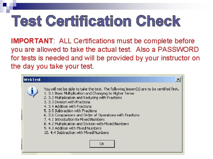Test Certification Check IMPORTANT: ALL Certifications must be complete before you are allowed to Test Certification Check IMPORTANT: ALL Certifications must be complete before you are allowed to
