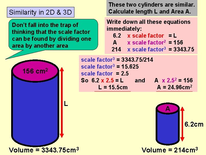 These two cylinders are similar. Calculate length L and Area A. Similarity in 2