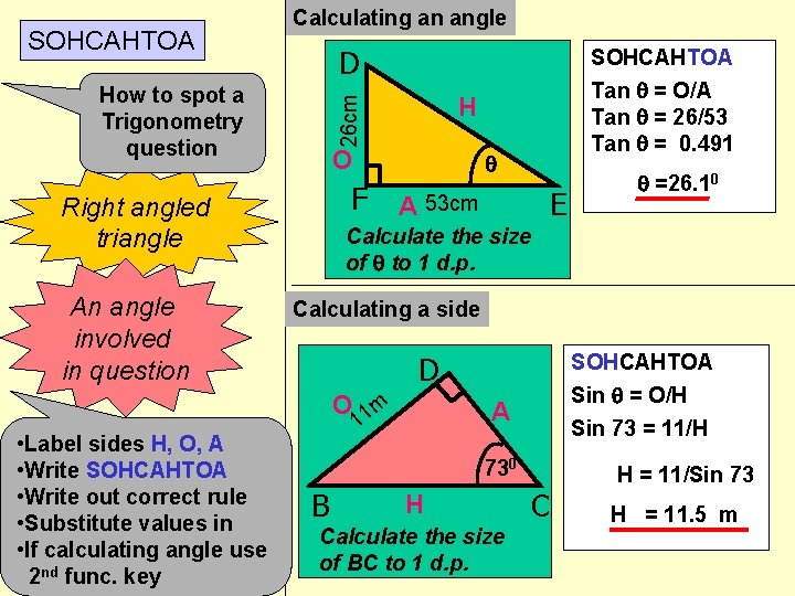 SOHCAHTOA Calculating an angle D O F Right angled triangle An angle involved in