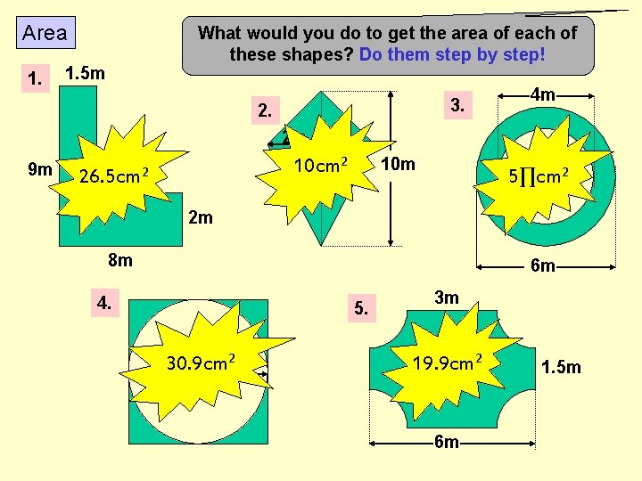 Area 1. What would you do to get the area of each of these