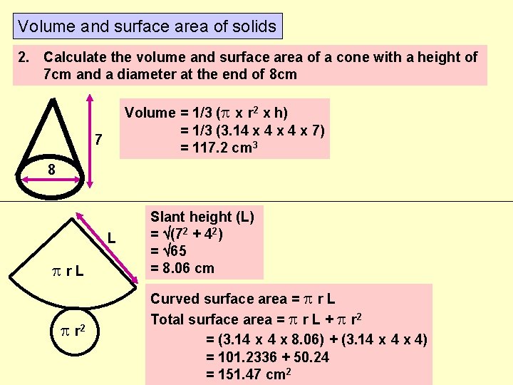 Volume and surface area of solids 2. Calculate the volume and surface area of