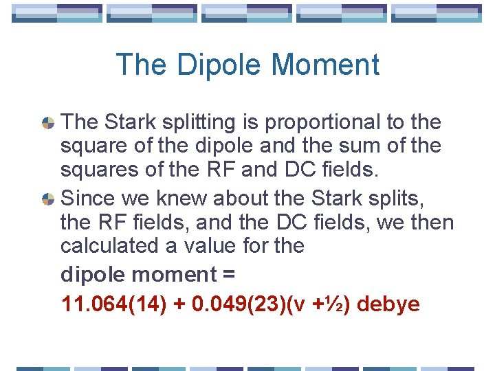 The Dipole Moment The Stark splitting is proportional to the square of the dipole
