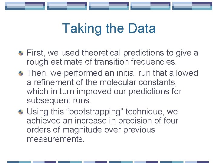 Taking the Data First, we used theoretical predictions to give a rough estimate of