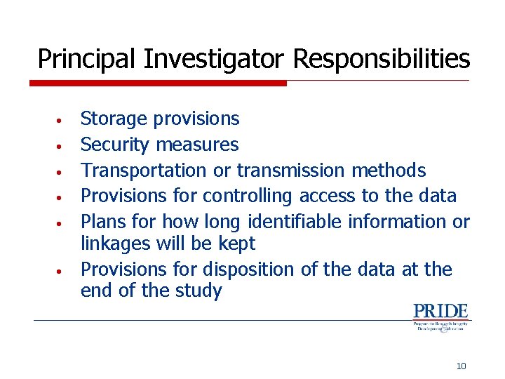 Principal Investigator Responsibilities • • • Storage provisions Security measures Transportation or transmission methods