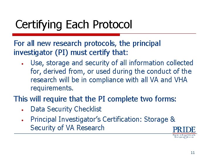 Certifying Each Protocol For all new research protocols, the principal investigator (PI) must certify