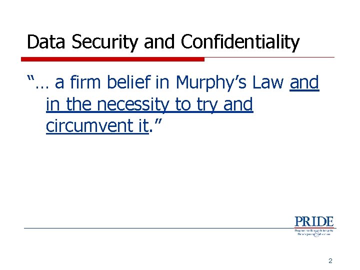 Data Security and Confidentiality “… a firm belief in Murphy’s Law and in the