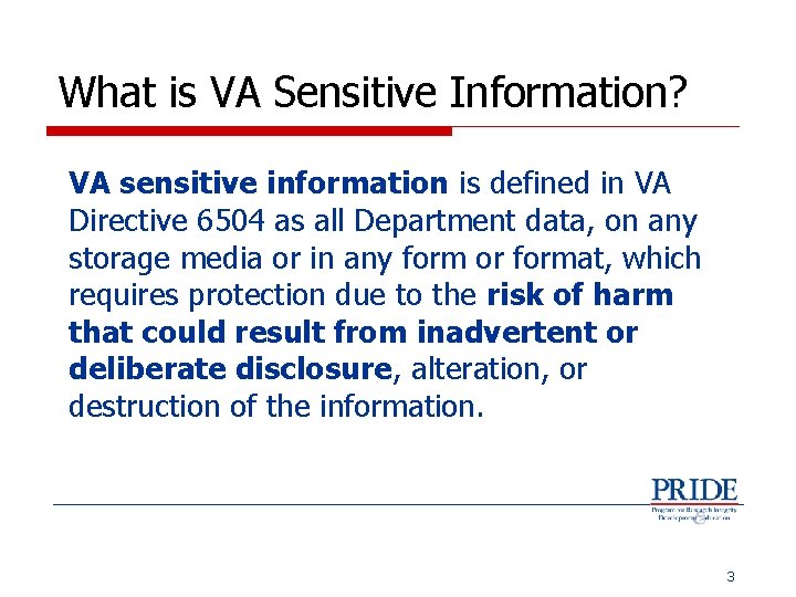 What is VA Sensitive Information? VA sensitive information is defined in VA Directive 6504