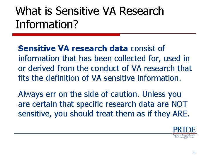 What is Sensitive VA Research Information? Sensitive VA research data consist of information that