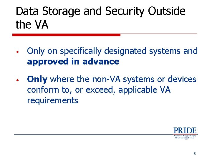 Data Storage and Security Outside the VA • Only on specifically designated systems and