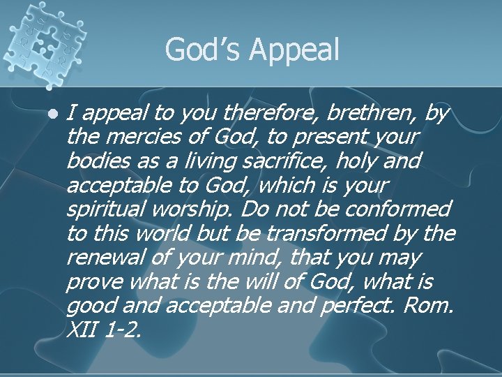 God’s Appeal l I appeal to you therefore, brethren, by the mercies of God,