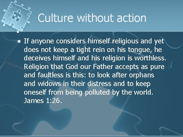 Culture without action l If anyone considers himself religious and yet does not keep