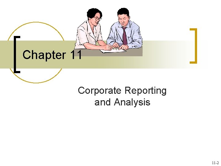 Chapter 11 Corporate Reporting and Analysis 11 -2 