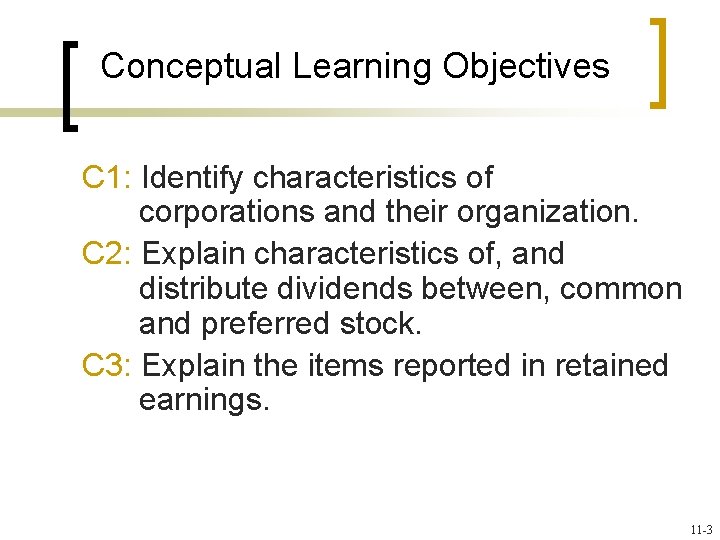 Conceptual Learning Objectives C 1: Identify characteristics of corporations and their organization. C 2: