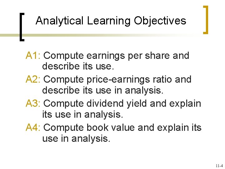 Analytical Learning Objectives A 1: Compute earnings per share and describe its use. A