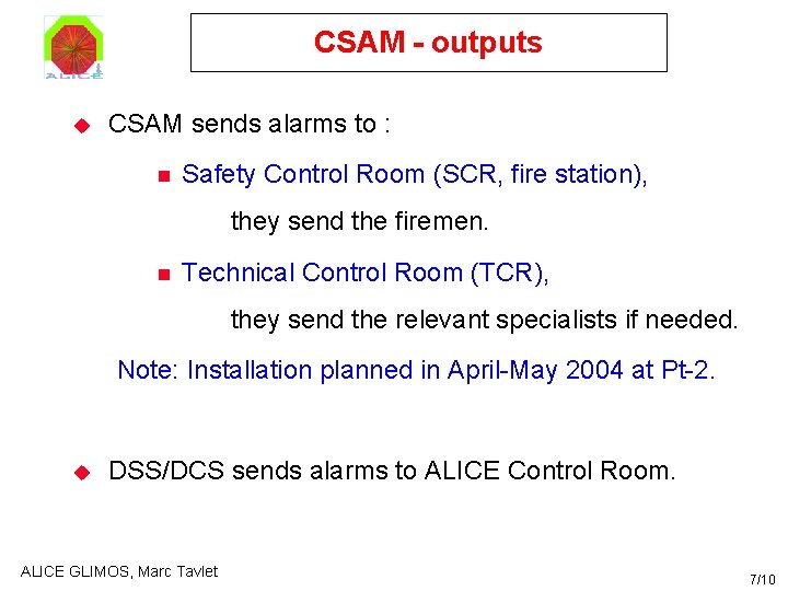 CSAM - outputs u CSAM sends alarms to : n Safety Control Room (SCR, CSAM - outputs u CSAM sends alarms to : n Safety Control Room (SCR,