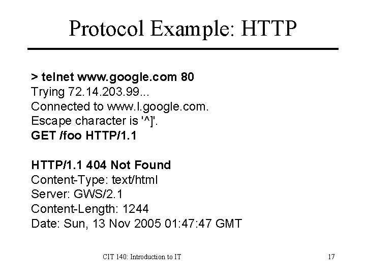 Protocol Example: HTTP > telnet www. google. com 80 Trying 72. 14. 203. 99.