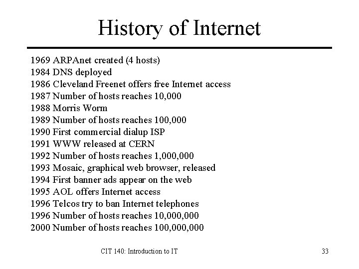 History of Internet 1969 ARPAnet created (4 hosts) 1984 DNS deployed 1986 Cleveland Freenet