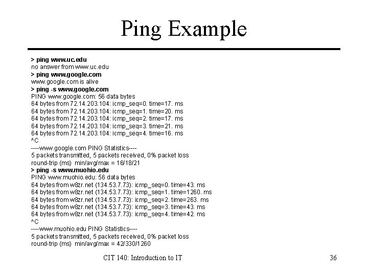 Ping Example > ping www. uc. edu no answer from www. uc. edu >