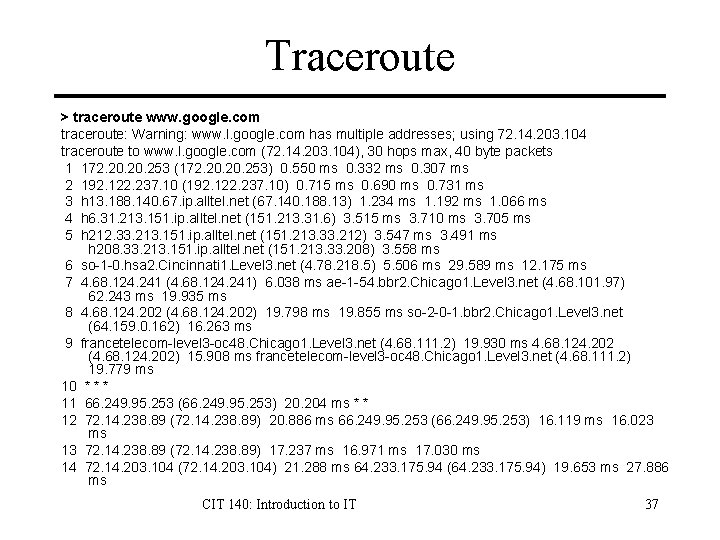 Traceroute > traceroute www. google. com traceroute: Warning: www. l. google. com has multiple Traceroute > traceroute www. google. com traceroute: Warning: www. l. google. com has multiple